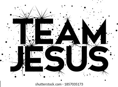 Team Jesus, Christian faith,, Typography for print or use as poster, card, flyer or T Shirt