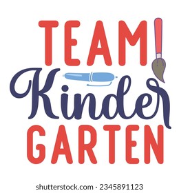 Team Kinder Garten, Happy back to School Day Shirt Printvorlage, Typografie Design für Kindergarten vor der Schule, letzter und erster Tag der Schule, 100 Tage Schulhemd.