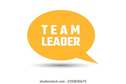 team leader speech bubble vector illustration. Communication speech bubble with team leader text