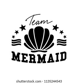 Team mermaid design seashells and lettering. Team mermaid inspirational print for t-shirts, posters, cases, mugs etc. Vector illustration.