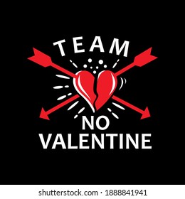 Team no valentine, funny valentine quote, anti valentine quote, valentine's day quote vector illustration. Good for greeting card and t-shirt print, flyer, poster design, mug.