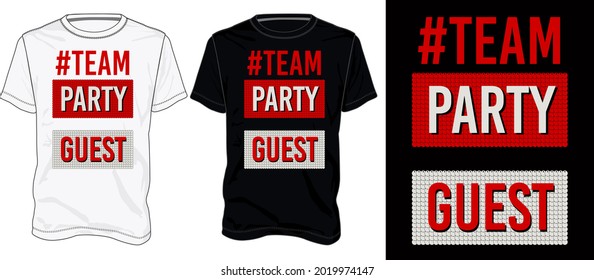 Team party Guest Typography T Shirt chest print Design white and black template view. Vector apparel t shirt design isolated on white background.