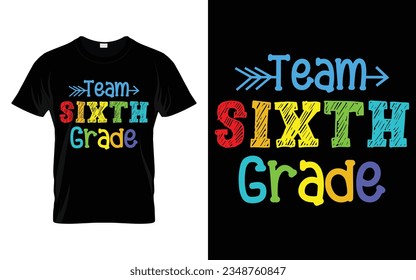Team Sixth Grade || Team 6th Grade Back to school typography t shirt design Vector Print Template. Welcome Back to School T-shirt Design. My First Day of School.