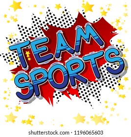 Team Sports - Vector illustrated comic book style phrase.