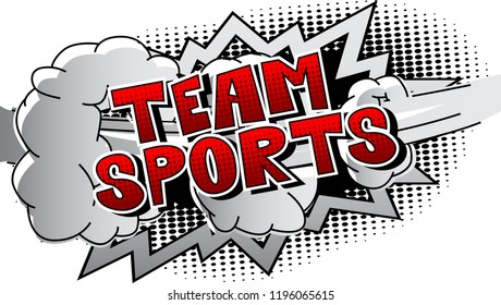 Team Sports - Vector illustrated comic book style phrase.