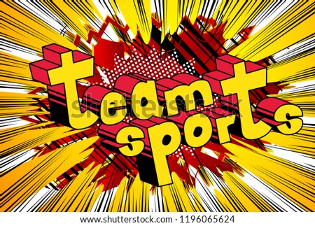 Team Sports - Vector illustrated comic book style phrase.