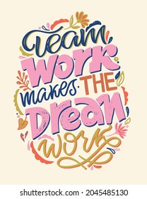 Team work. Cute lettering hand drawn poster about life. Lettering motivation art banner. T-shirt design lettering. 