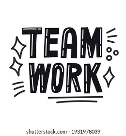 Team work hand drawn doodle lettering on white background. Nice vector illustration. Sport and work in command concept.