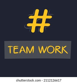 Team work hashtag text, Vector illustration.