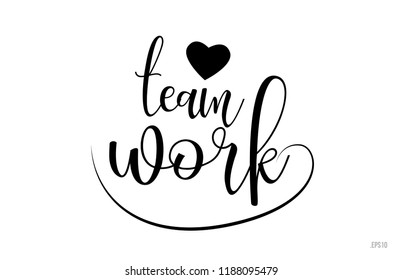 team work word text with black and white love heart suitable for card, brochure or typography logo design