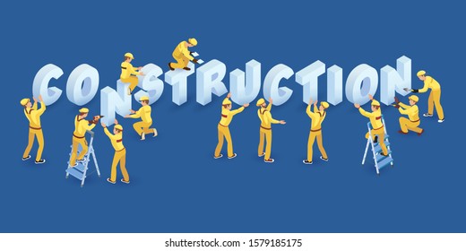 Team of Workers and isometric words Construction. Erectors in uniform installing letters. Concept of Building or repair. Home renovation or house redesign. Vector 3d illustration isolated on blue.