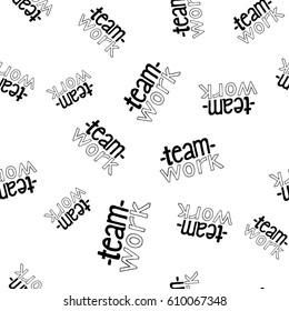 Teamwork- Hand Drawn Lettering Seamless Pattern. Vector Illustration Quote Backdrop. Handwritten Inscription Phrase for Office, Presentation, T-shirt Print, Poster, Cover, Case Design.