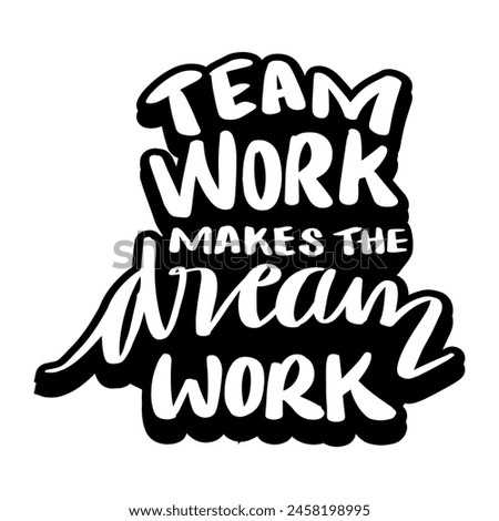 Teamwork makes the dream work. Hand drawn lettering phrase. Vector illustration.