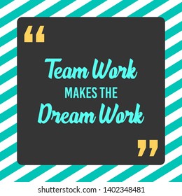 Teamwork makes the dream work, Inspirational quote in about team collaboration. Motivational poster about team