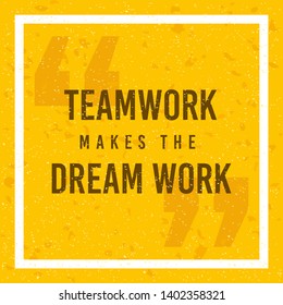 Teamwork Makes The Dream Work, Inspirational Quote In About Team Collaboration. Motivational Poster About Team