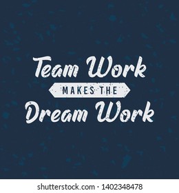 Teamwork makes the dream work Motivational poster about team work