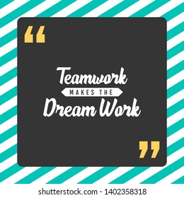 Teamwork makes the dream work Motivational poster about team work