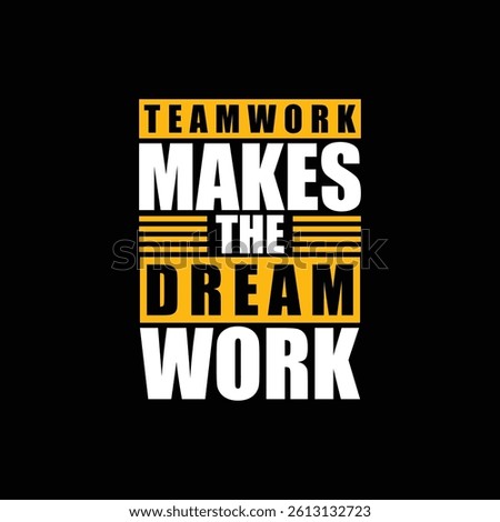 Teamwork makes the dream work motivational quote in bold modern typography for corporate presentations, office wall art, team building materials, and inspirational social media posts.