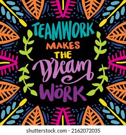 Teamwork Makes The Dream Work. Poster Quotes.