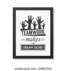 Teamwork makes the dream work - Quote typographical Background in the realistic square black frame isolated on white background . Vector EPS10 illustration. 
