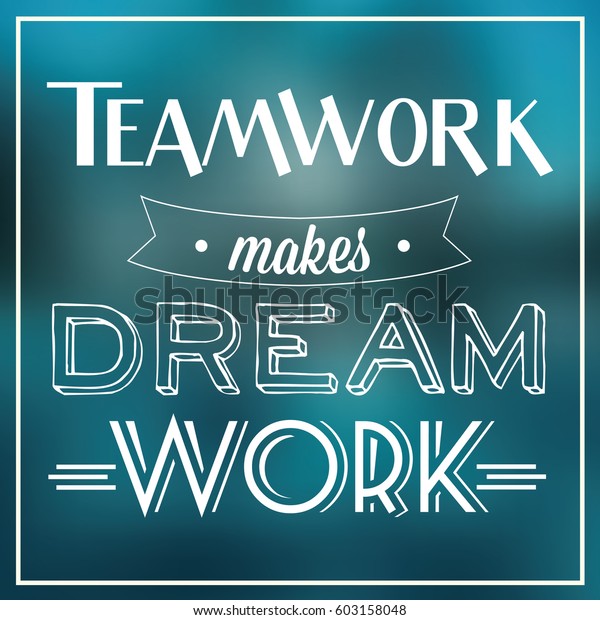 543 Team Work Makes Dream Images, Stock Photos & Vectors | Shutterstock