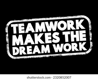 Teamwork Makes The Dream Work text stamp, concept background