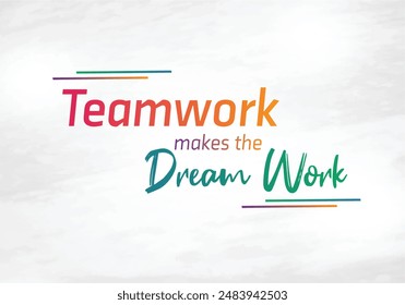 Teamwork makes the Dream Work, wall decal, wall branding. Colorful Typography Vector Design