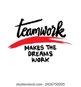 Teamwork Makes The Dreams Work. Inspiring Creative Motivation Quote.