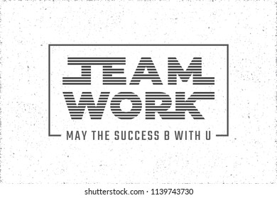 Teamwork Striped Future Space Style Hand Crafted Logo and May Success Be with You Lettering - Black on White Grunge Background - Vector Contrast Graphic Design