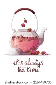 Teapot with rose tea, handwritten quote. Tea shop, cafe-bar menu, tea party, beverages concept. Vector illustration for poster, banner, card, cover, menu, postcard. 