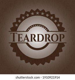 Teardrop realistic wooden emblem. Vector Illustration. 