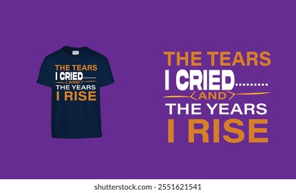 The Tears I Cried T-Shirt Design. 