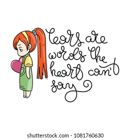 Tears are words the heart can not say. Cute cartoon kids. Vector and illustration.