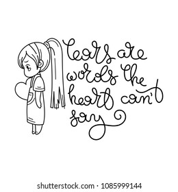 Tears are words the heart can not say. Cute cartoon kids. Vector and illustration.