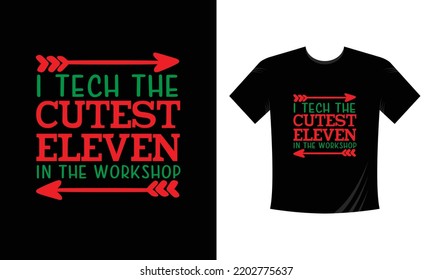  i tech the cutest eleven in the workshop - Christmas t shirt design vector template, snowman, snow flacks, Santa Claus, joyful ,reindeer, gnome,  merry Christmas print