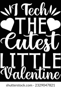 I tech the cutest little valentine vector art design, eps file. design file for t-shirt. SVG, EPS cuttable design file