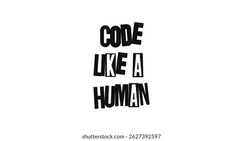 Tech Phrase Code Like A Human In Bold Creative Cut-Out Font. Smart Message For Developers With Soul. Vector Illustration.
