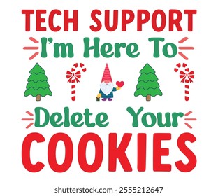 Tech Support I’m Here To Delete  Your Cookies svg,Merry Christmas SVG,Funny Christmas Quotes, New Year Quotes, Merry Christmas Saying, Holiday T-shirt,Cut File for Cricut