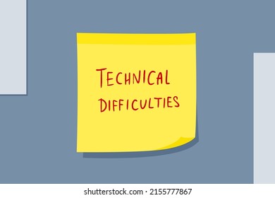 Technical Difficulties - System Problems. Yellow Sticky Note Message. Paper Sign.