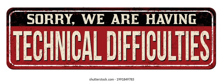 Technical Difficulties Vintage Rusty Metal Sign On A White Background, Vector Illustration