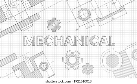 Technical drawing background . Mechanical Engineering drawing. Engine line drawing background.Abstract Technology Background.MECHANICAL - science, technology, engineering, mathematics education