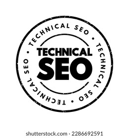 Technical SEO - process of ensuring that a website meets the technical requirements of modern search engines, text concept stamp