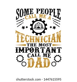 Technician Call Me Dad, Father Day Quote and Saying