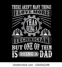 Technician Dad .Father Day Quote and Saying good for print design