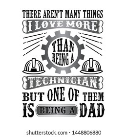 Technician Dad. Father Day Quote and Saying good for print design