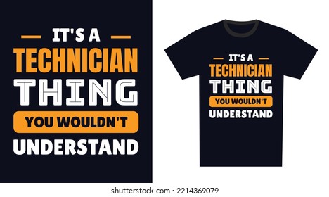 Technician T Shirt Design. It's a Technician Thing, You Wouldn't Understand