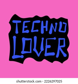 Techno is my boyfriend doodle lettering type text sticker, t shirt print and more. Vector clipart sticker isolated on color background. Music lover concept.