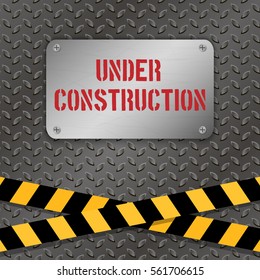 Techno vector illustration. Metallic plate with text 'Under Construction' on a metal background. Warning tapes. Grunge texture. Brushed Steel, iron, aluminum surface. Engineering, construction theme