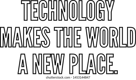 Technology makes the world a new place outlined text art