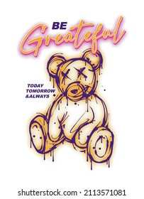 Teddy bear graffiti illustration with a slogan print design